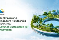 ThinkPalm dan Singapore Polytechnic Kembangkan IIoT Berkelanjutan bagi UKM dan Perusahaan Rintisan